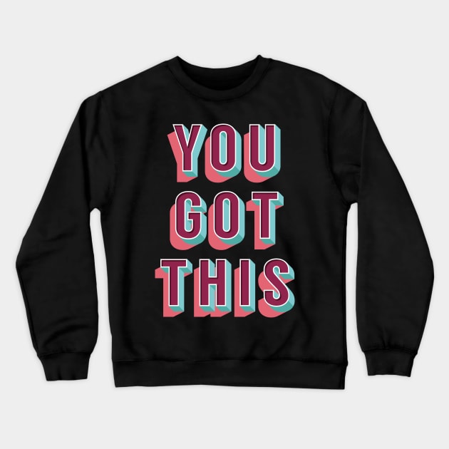 You Got This b Crewneck Sweatshirt by Brett